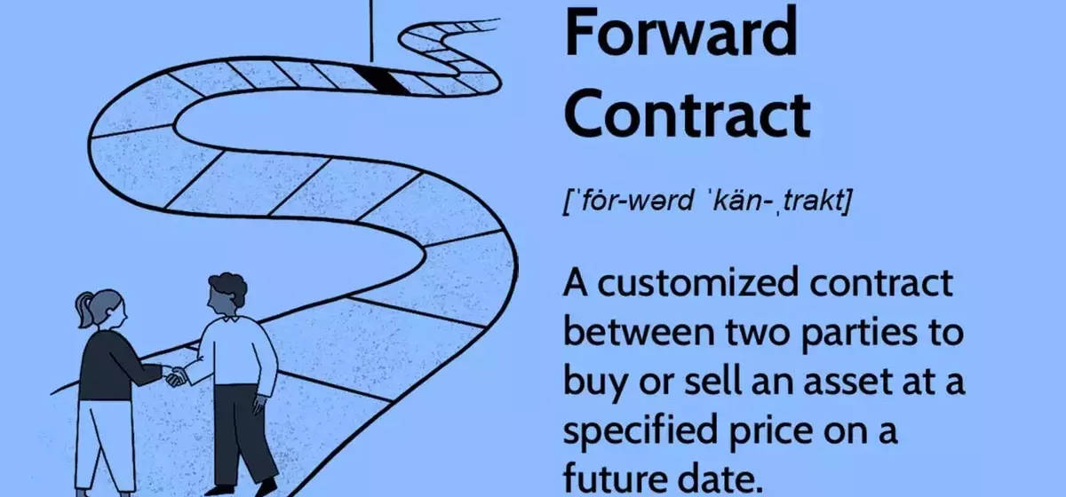 Understanding Forward Contracts: A Comprehensive Guide