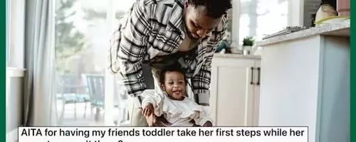 The Reddit Debate: When a Friend Records a Baby's First Steps Before the Parents