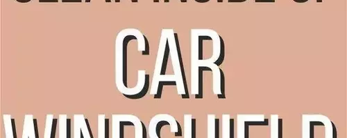 Read More About How To Clean Inside of Car Windshield