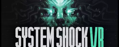 System Shock Remake Launches into Virtual Reality