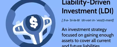 Understanding Liability-Driven Investments (LDI) for Financial Stability