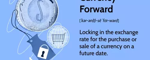Understanding Currency Forwards: Hedging Exchange Rate Risks